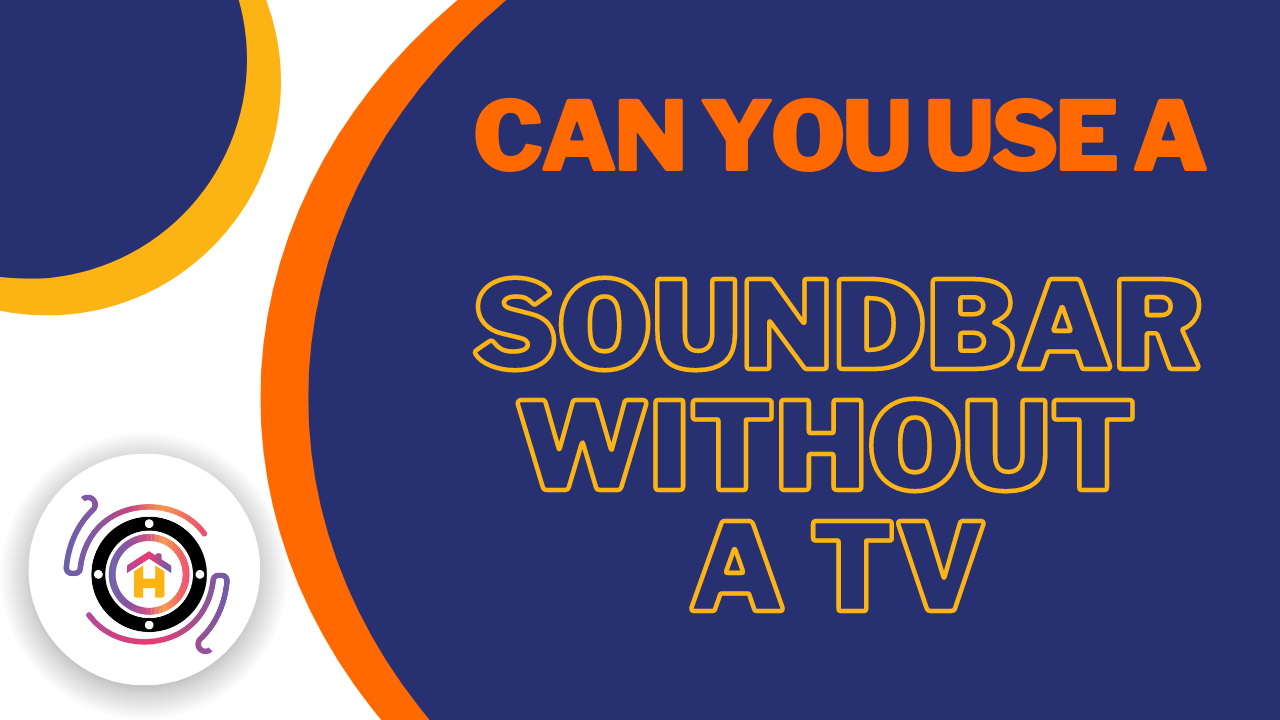 Can You Use a Soundbar Without a TV thumbnail by hometheaterjournal.com