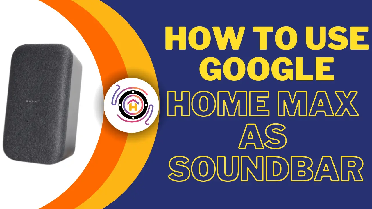 How To Use Google Home Max As A Soundbar thumbnail by hometheaterjournal.com