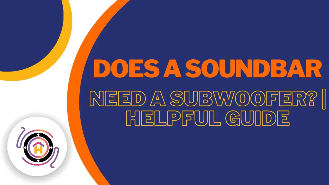 Does A Soundbar Need A Subwoofer? thumbnail by hometheaterjournal.com