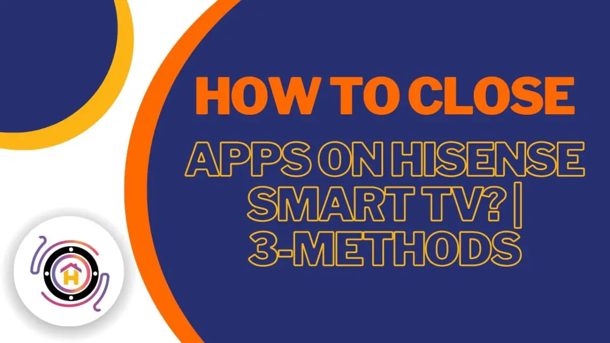 How To Close Apps On Hisense Smart Tv? thumbnail by hometheaterjournal.com